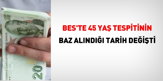 BES'te, 45 yaşın baz alındığı tarih değişti
