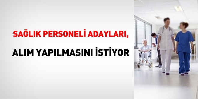 Sağlık personeli adayları, personel alımı yapılmasını bekliyor