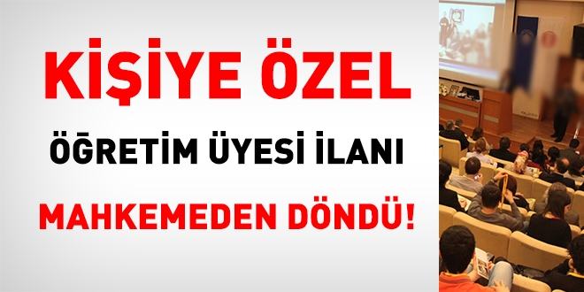 Kişiye özel öğretim üyesi ilanı, mahkemeden döndü