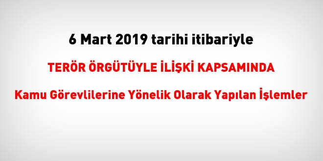 6 Mart 2019 tarihi itibariyle FETÖ'den haklarında işlem yapılanlar