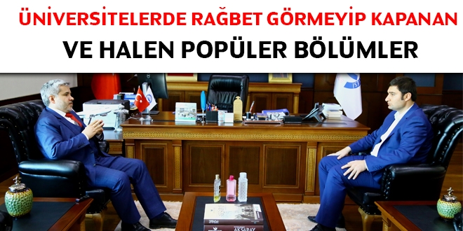 Üniversitelerde rağbet görmeyip kapanan ve halen popüler bölümler