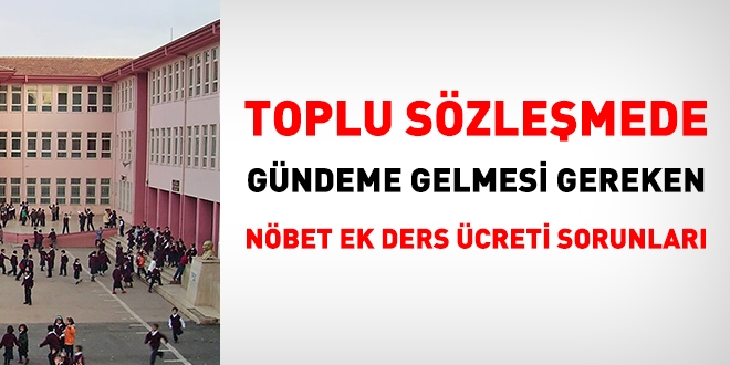 Nöbet ek ders ücreti sorunları toplu sözleşmede çözülmelidir