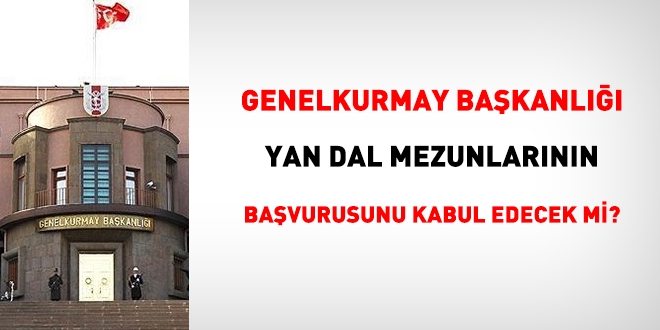 Genelkurmay Başkanlığı, yandal mezunlarının başvurusunu kabul edecek mi?