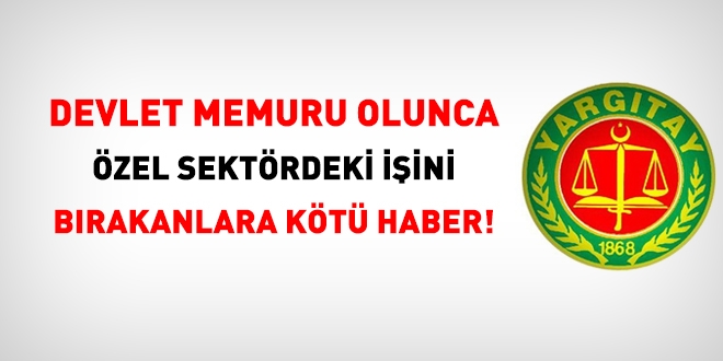 Memur olunca özeldeki işini bırakanlara kötü haber!
