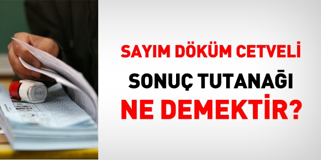Sayım döküm cetveli, sonuç tutanağı ne demektir?