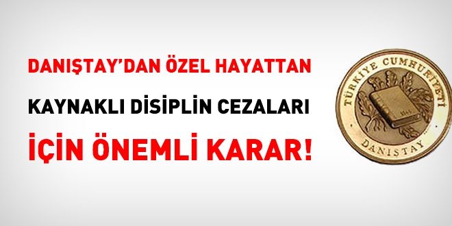 Danıştay'dan özel hayattan kaynaklı disiplin cezaları hakkında önemli karar!