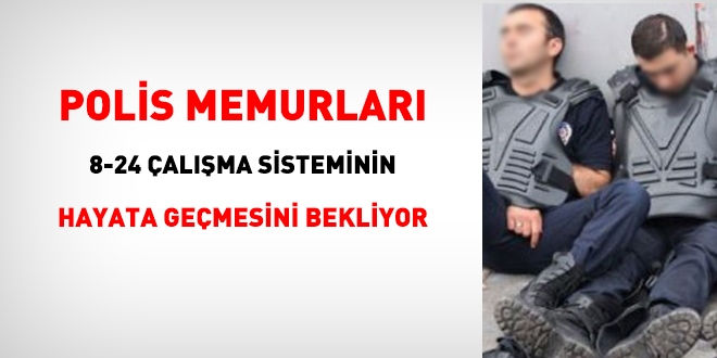 Polisler, 8-24 sisteminin hayata geçmesini bekliyor