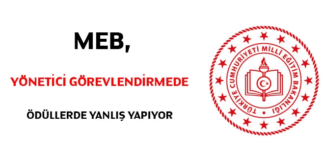 MEB, ynetici grevlendirmede dllerde yanl yapyor