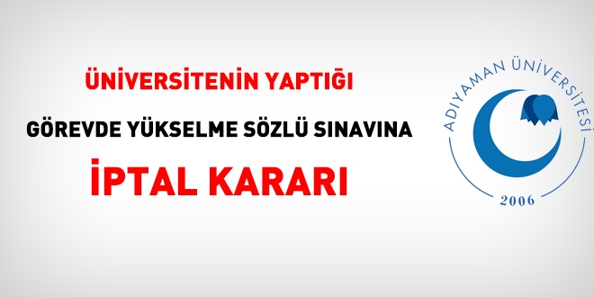 Üniversitenin yaptığı görevde yükselme sözlü sınavına iptal kararı