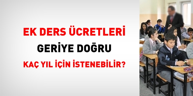 Hak edilmiş olan ek ders ücretleri geriye dönük ödenebilir mi?