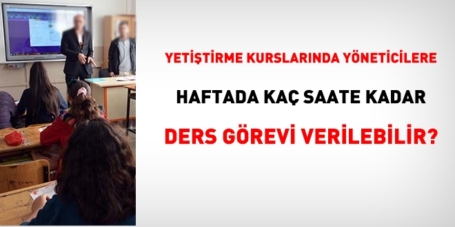 Yetitirme kurslarnda yneticilere haftada ka saate kadar ders grevi verilebilir?