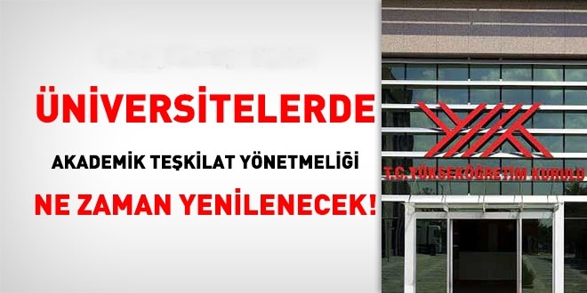 Akademik Teşkilat Yönetmeliği ne zaman yenilenecek?