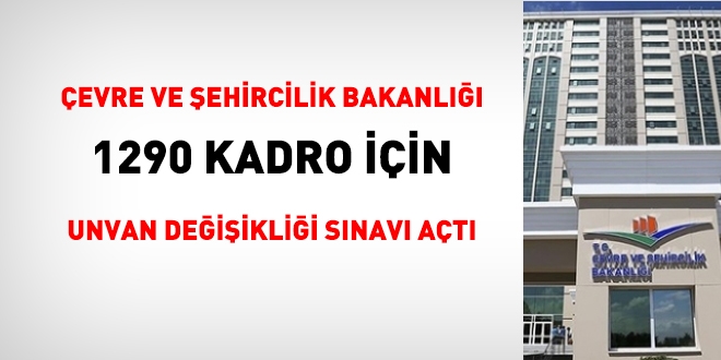 Çevre ve Şehircilik Bakanlığı unvan değişikliği sınav ilanı