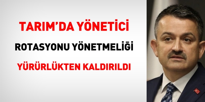 Tarım'da, yönetici rotasyonu yönetmeliği kaldırıldı
