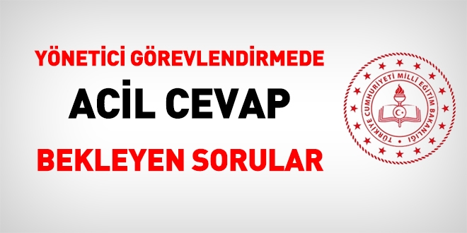 Ynetici grevlendirme de acil cevap bekleyen sorular