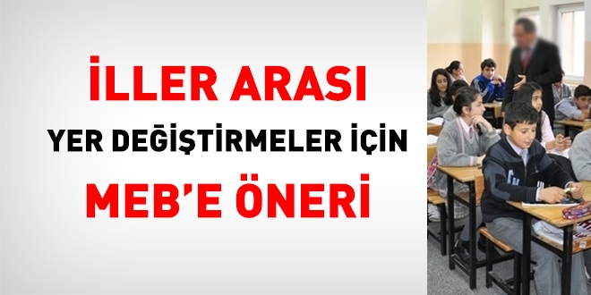 İller arası yer değiştirmeler için MEB'e öneri