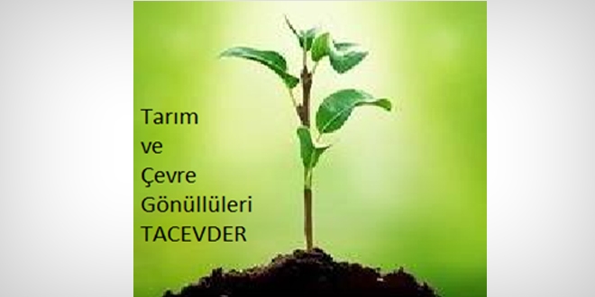 Tarım ve Çevre Gönüllüleri Derneği kuruldu (TACEVDER)