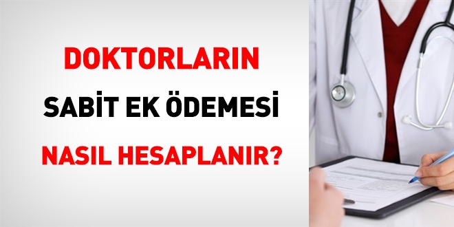 Doktorlarn sabit ek demesi nasl hesaplanmaktadr?