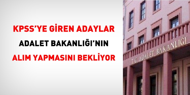Adaylar, Adalet Bakanlığı'nın alım yapmasını bekliyor