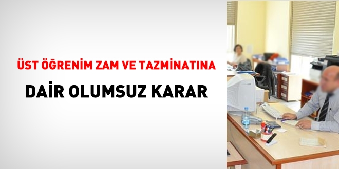 Üst öğrenim zam ve tazminatına dair olumsuz karar