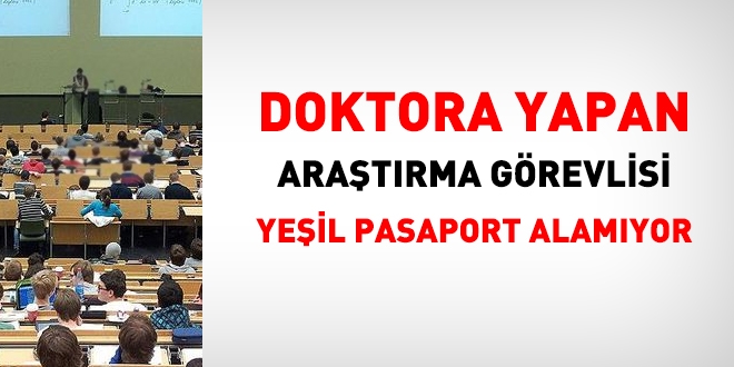 Doktora yapan araştırma görevlisi yeşil pasaport alamıyor