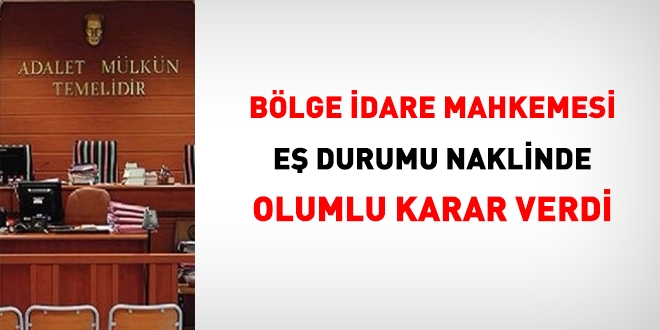 Mahkeme, eş durumu naklinde olumlu karar verdi