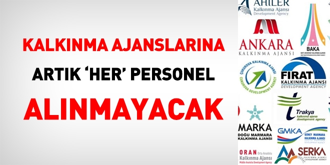 Kalknma ajanslarna artk 'her' personel alnmayacak