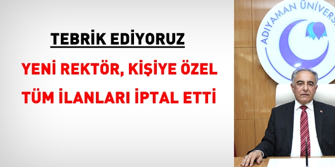 Yeni Rektör, kişiye özel nitelikteki, 51 akademik kadro ilanını iptal etti
