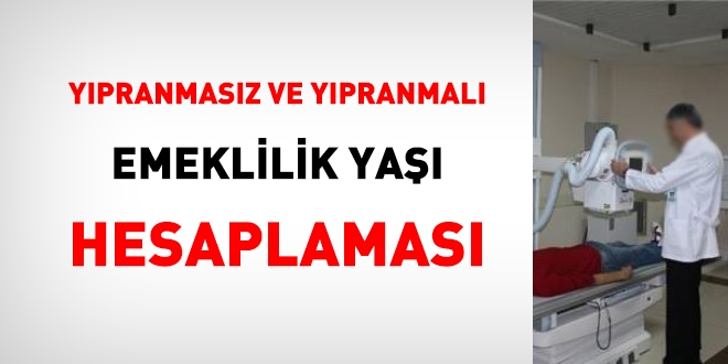 Yıpranmazsız ve yıpranmalı emeklilik yaşı hesaplaması