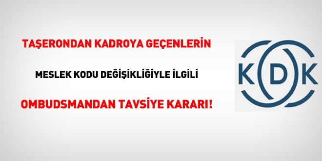 Taşerondan kadroya geçenlerin meslek kodu değişikliğiyle ilgili Ombudsmandan tavsiye kararı!