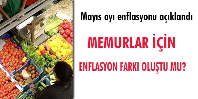 Mays ay enflasyonu akland... Memurlar iin enflasyon fark olutu mu?