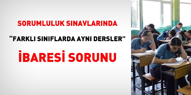 Sorumluluk snavlarnda 'farkl snflardaki ayn dersler' ibaresinden ne anlalmas gerekmektedir?