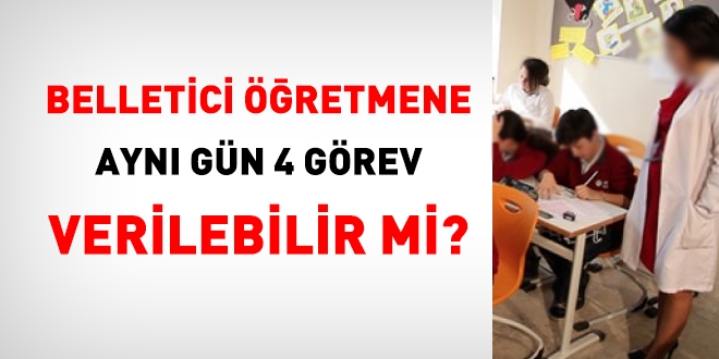 Belletici olarak görevlendirilen öğretmenlere aynı gün hangi görevler karşılığında ek ders verilebilir?