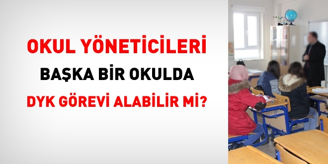 Okul yöneticileri başka okulda destekleme ve yetiştirme kursu görevi alabilir mi?