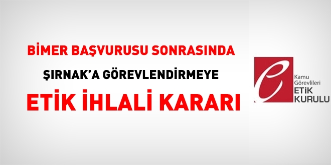 BİMER başvurusu sonrasında Şırnak'a görevlendirmeye etik ihlali kararı