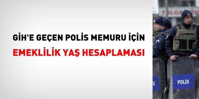 GH'e geen polis memuru iin emeklilik ya hesaplamas