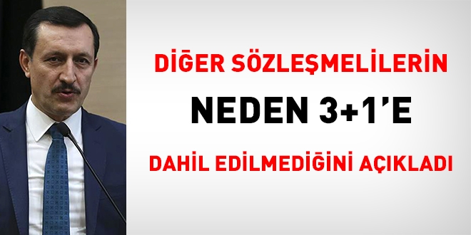 Diğer sözleşmelilerin neden 3+1'e dahil edilmediğini açıkladı