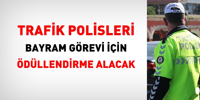 Trafik Polisleri, bayram grevi iin dllendirme alacak