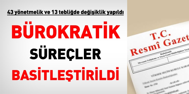 41 ynetmelik, 13 tebli deiti. Brokratik sre basitletirildi