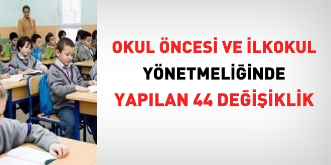 Okul ncesi ve ilkokul ynetmeliinde yaplan 44 deiiklik