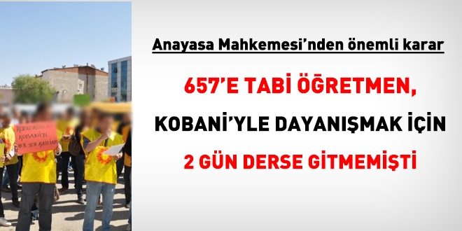 Öğretmen, Kobani'yle dayanışmak için 2 gün derse girmemişti. AYM kararını verdi.