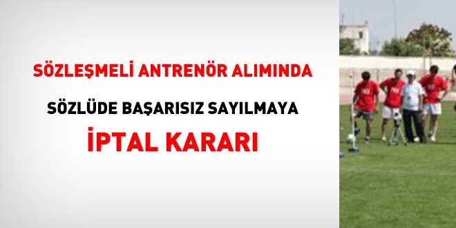 Sözleşmeli antrenör alımında, sözlü sınava iptal kararı