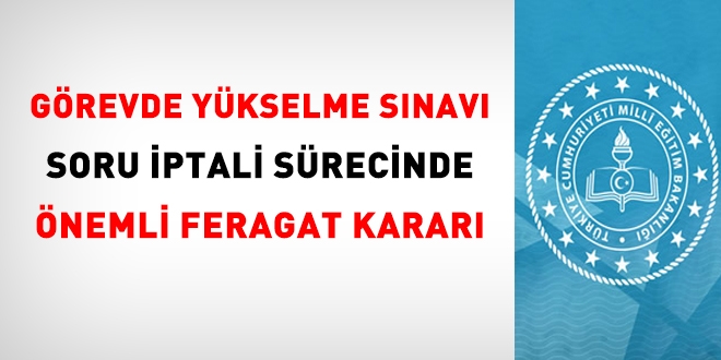 MEB görevde yükselmesi sınavı, soru iptali sürecinde, önemli feragat kararı