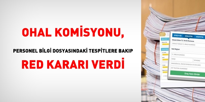 OHAL Komisyonu, personel bilgi dosyasndaki tespitlere bakp, red karar verdi