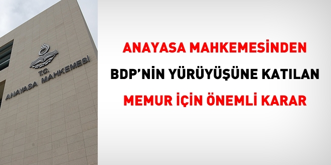 AYM'den BDP'nin yryne katlan memur iin nemli karar