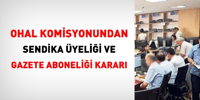 OHAL Komisyonundan sendika yelii ve gazete abonelii karar