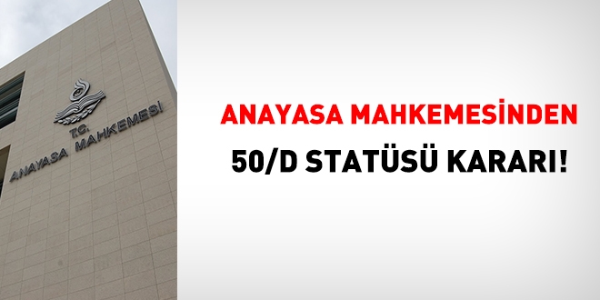 AYM'den araştırma görevlilerinin 50/d statüsü için önemli karar