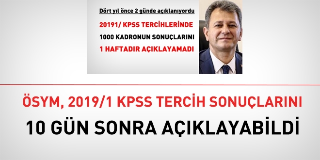 SYM, 2019/1 KPSS tercih sonularn 10 gn sonra aklayabildi