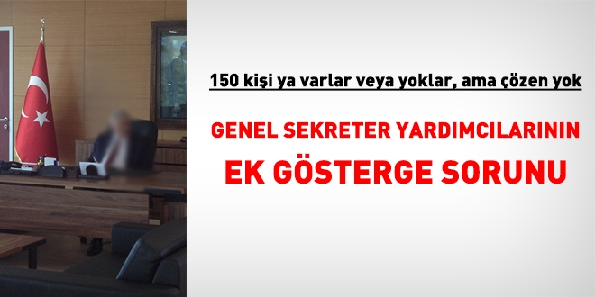 Genel Sekreter Yardımcılarının ek gösterge sorunu çözülecek mi?