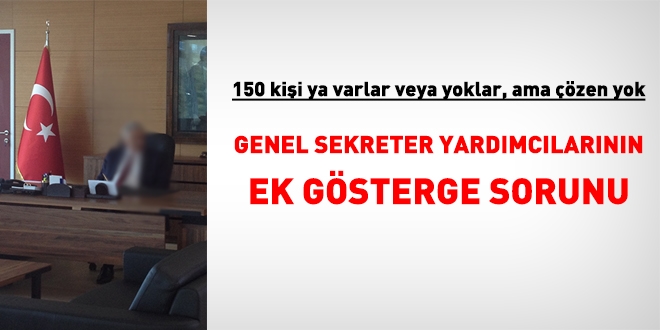 Genel Sekreter Yardmclarnn ek gsterge sorunu zlecek mi?